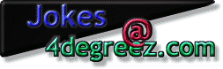 Jokes @ 4degreez.com