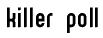 killer poll